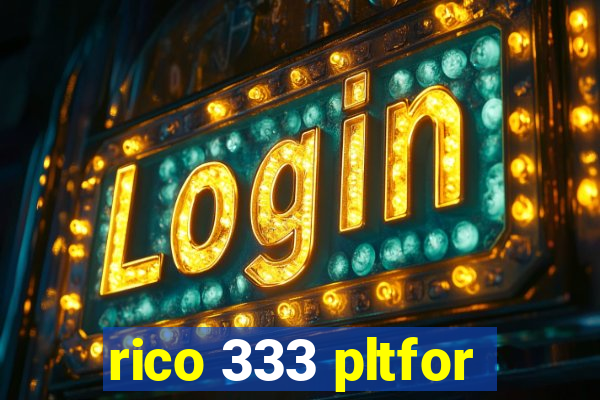 rico 333 pltfor